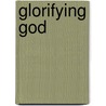 Glorifying God door Eric L. Huntley