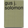 Gus J. Solomon by Harry H. Stein