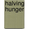 Halving Hunger door Un Millennium Project Task Force On Hunger