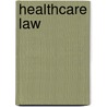 Healthcare Law by Tom Lewis