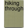 Hiking Through door Paul V. Stutzman