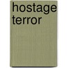 Hostage Terror door Werner Wallert