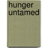 Hunger Untamed