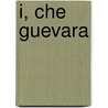 I, Che Guevara door John Blackthorn