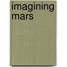 Imagining Mars door Robert Crossley