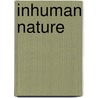 Inhuman Nature by Nigel Clark