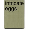 Intricate Eggs by Chuck Abraham