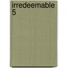 Irredeemable 5 by Mark Waid