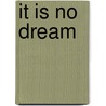 It Is No Dream by Elwood Mcquaid