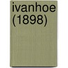 Ivanhoe (1898) door Sir Walter Scott