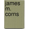 James M. Corns by Robert H. Nelson