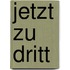 Jetzt zu dritt