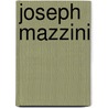 Joseph Mazzini by Giuseppe Mazzini