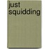 Just Squidding