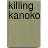 Killing Kanoko door Hiromi Ito