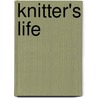 Knitter's Life door Kathy Gleason