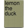 Lemon the Duck by Laurence Cleyet-Merle