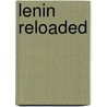 Lenin Reloaded door Onbekend