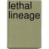 Lethal Lineage door Charlotte Hinger