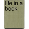 Life In A Book door Maurice Scollard Baldwin