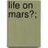 Life on Mars?;