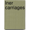 Lner Carriages by Michael Harris