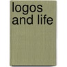 Logos And Life by Anna-Teresa Tymieniecka