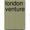 London Venture by Michael Arlen