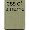 Loss Of A Name by Roby Ward