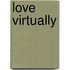 Love Virtually