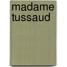 Madame Tussaud door Michelle Moran