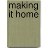 Making It Home door Christine Campbell