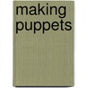 Making Puppets by Trevor Cook