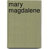 Mary Magdalene by Bruce Chilton