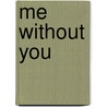 Me Without You door Ralph Lazar