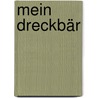 Mein Dreckbär by Heike Schütz