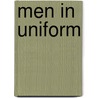 Men In Uniform by Unknown