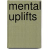 Mental Uplifts by George Hill