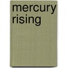 Mercury Rising door Richard Land
