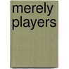 Merely Players door Virginia Tracy