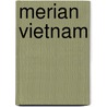 Merian Vietnam door Onbekend