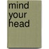 Mind Your Head