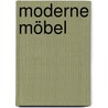 Moderne Möbel door Andrea Mehlhose