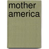 Mother America door Ion Pandele