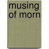 Musing Of Morn by Junius L. Hempstead