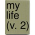 My Life (V. 2)