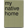 My Native Home by Charles Roe