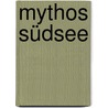 Mythos Südsee by Ulrich Offenberg