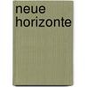 Neue Horizonte door Dietmar Pfennighaus