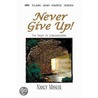 Never Give Up! by Nancy Missler